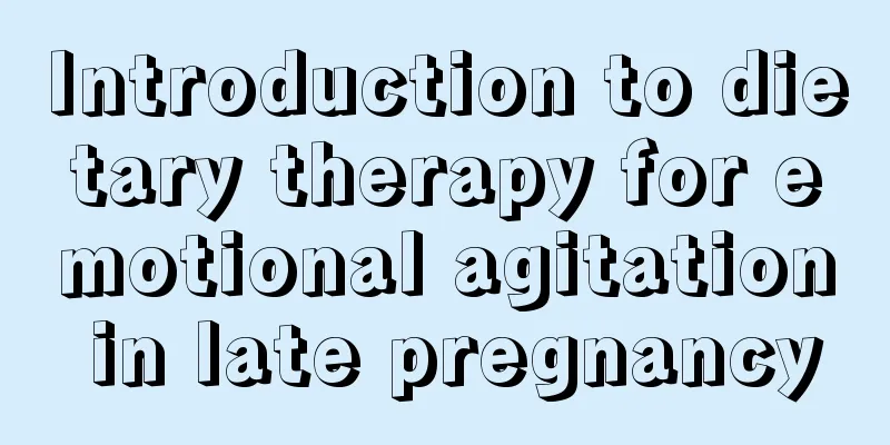 Introduction to dietary therapy for emotional agitation in late pregnancy