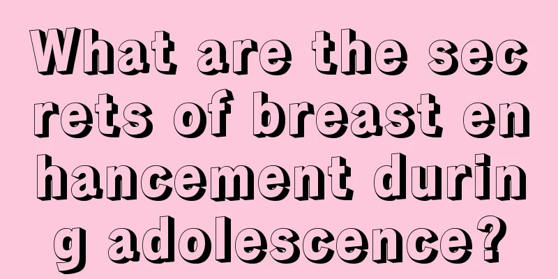 What are the secrets of breast enhancement during adolescence?