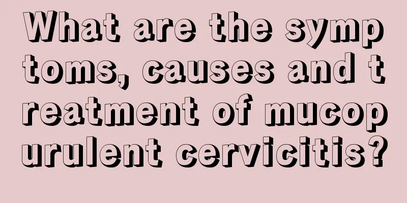 What are the symptoms, causes and treatment of mucopurulent cervicitis?