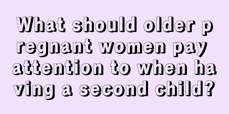 What should older pregnant women pay attention to when having a second child?