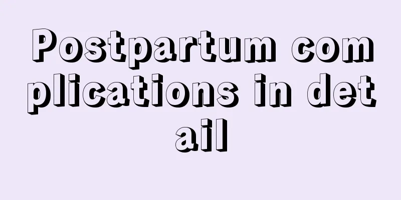 Postpartum complications in detail