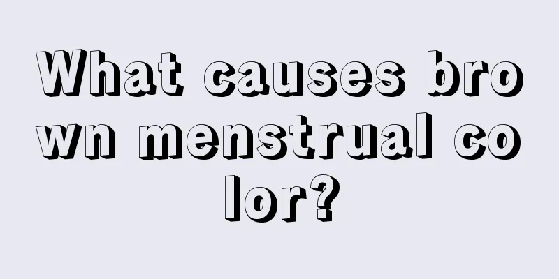 What causes brown menstrual color?