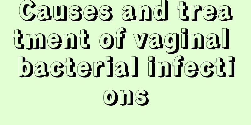 Causes and treatment of vaginal bacterial infections