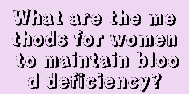 What are the methods for women to maintain blood deficiency?