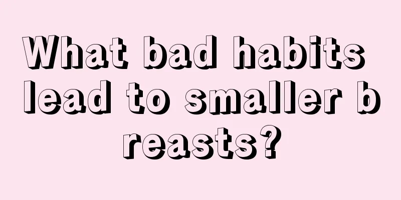 What bad habits lead to smaller breasts?