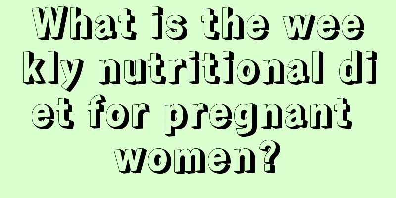 What is the weekly nutritional diet for pregnant women?