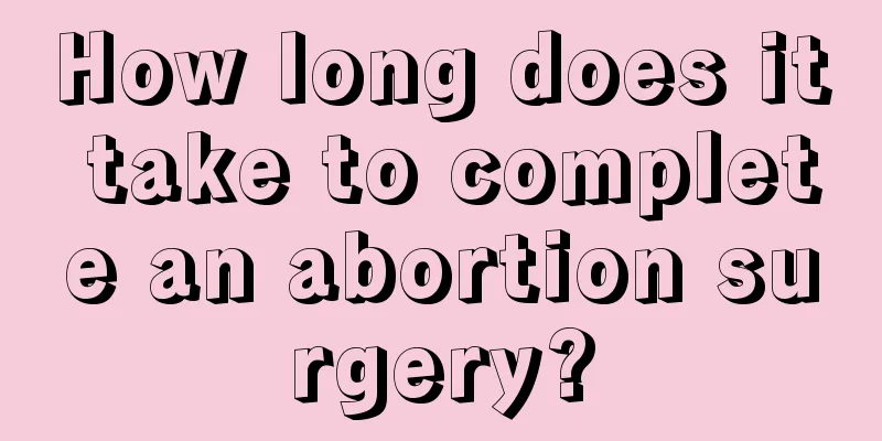 How long does it take to complete an abortion surgery?