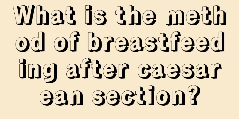 What is the method of breastfeeding after caesarean section?