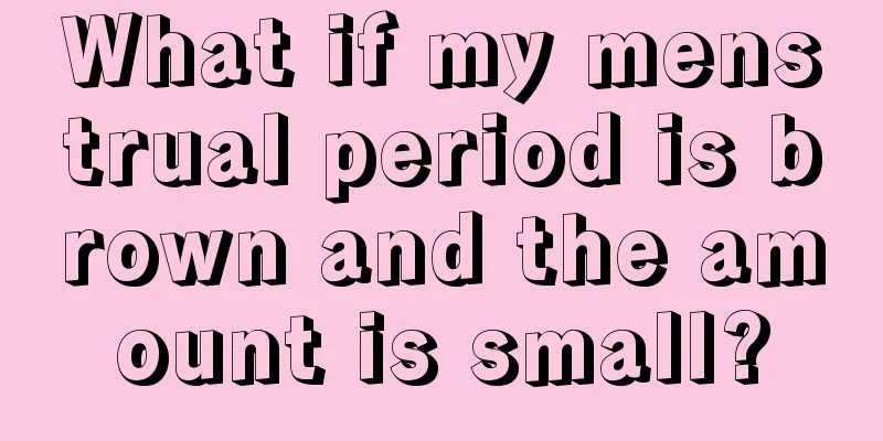 What if my menstrual period is brown and the amount is small?