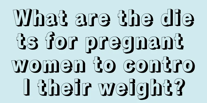 What are the diets for pregnant women to control their weight?