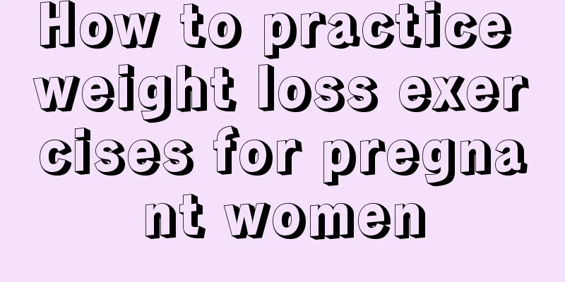 How to practice weight loss exercises for pregnant women