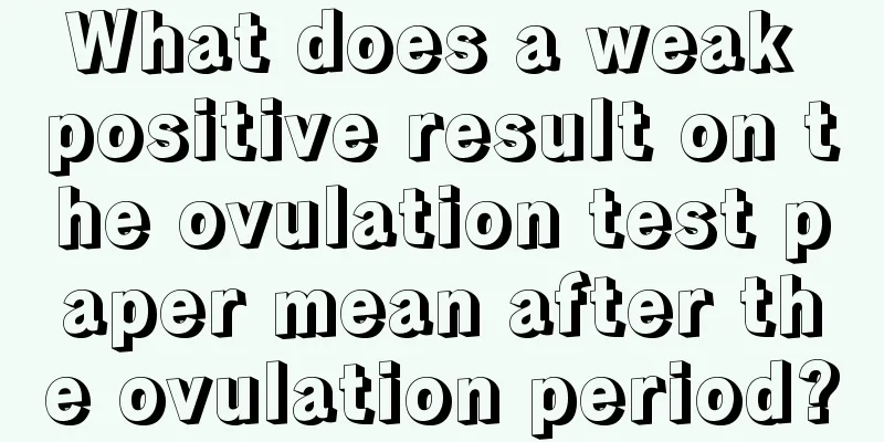 What does a weak positive result on the ovulation test paper mean after the ovulation period?