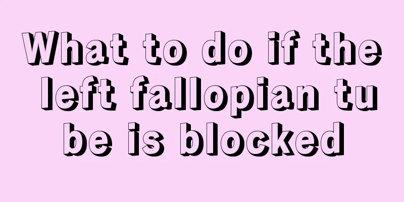 What to do if the left fallopian tube is blocked