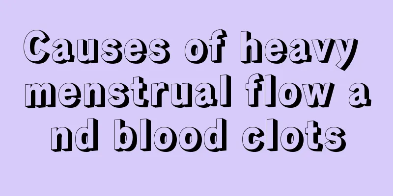 Causes of heavy menstrual flow and blood clots