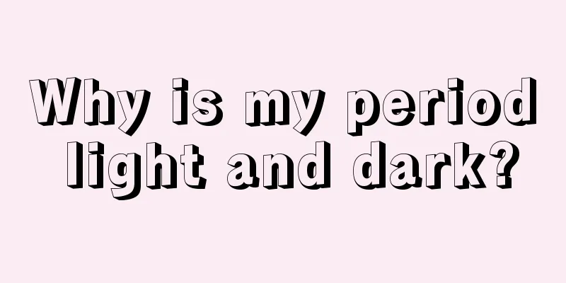 Why is my period light and dark?