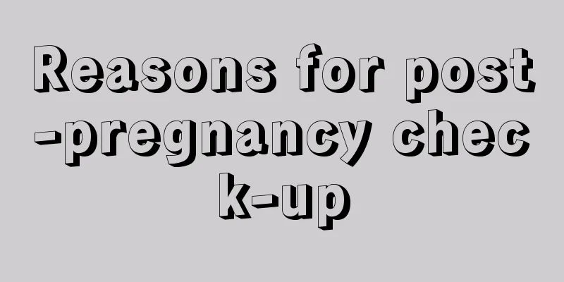 Reasons for post-pregnancy check-up