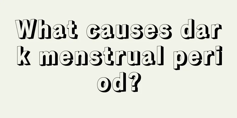 What causes dark menstrual period?