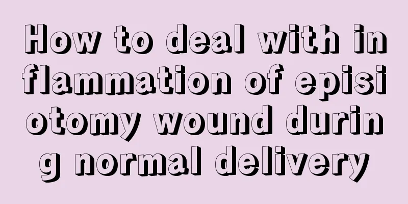 How to deal with inflammation of episiotomy wound during normal delivery