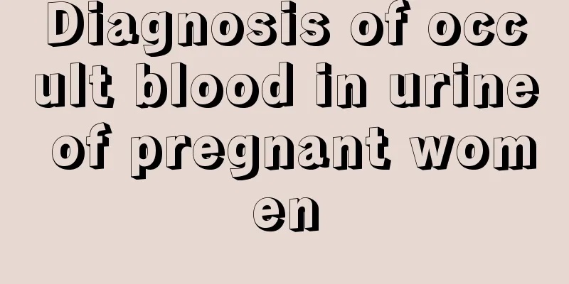 Diagnosis of occult blood in urine of pregnant women