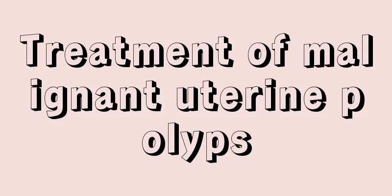 Treatment of malignant uterine polyps