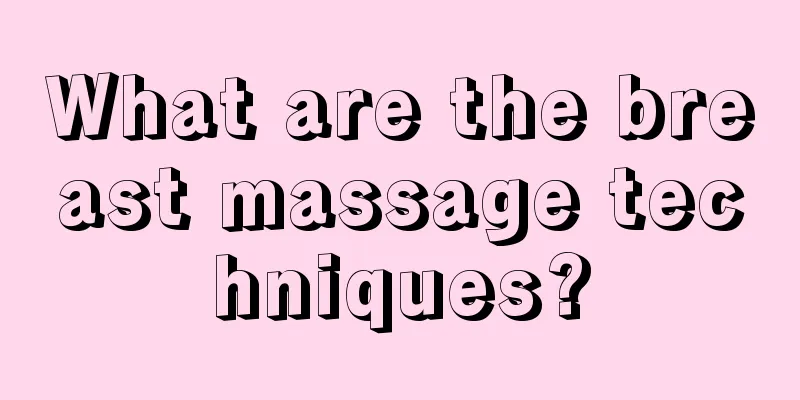 What are the breast massage techniques?