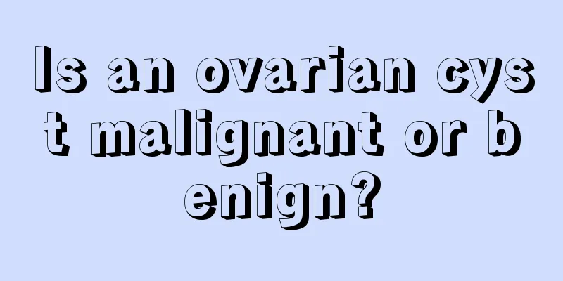 Is an ovarian cyst malignant or benign?