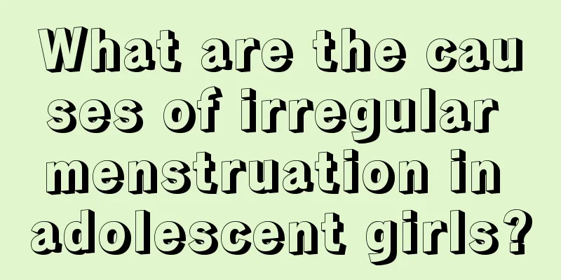 What are the causes of irregular menstruation in adolescent girls?