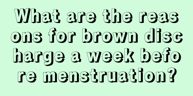 What are the reasons for brown discharge a week before menstruation?