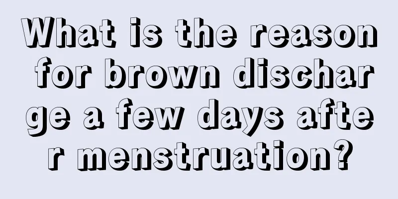 What is the reason for brown discharge a few days after menstruation?