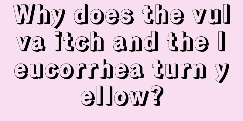 Why does the vulva itch and the leucorrhea turn yellow?