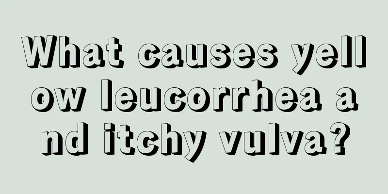 What causes yellow leucorrhea and itchy vulva?