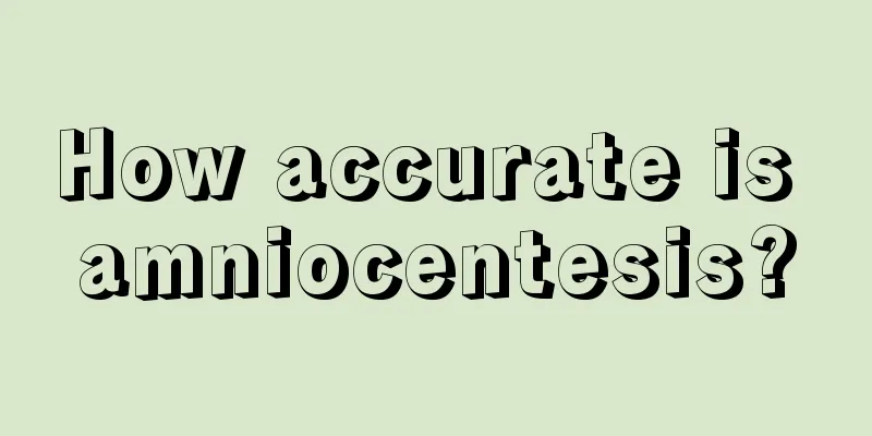 How accurate is amniocentesis?