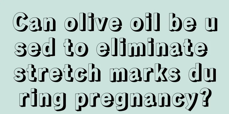 Can olive oil be used to eliminate stretch marks during pregnancy?