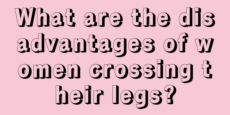 What are the disadvantages of women crossing their legs?