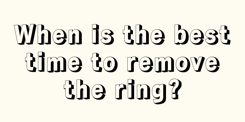 When is the best time to remove the ring?