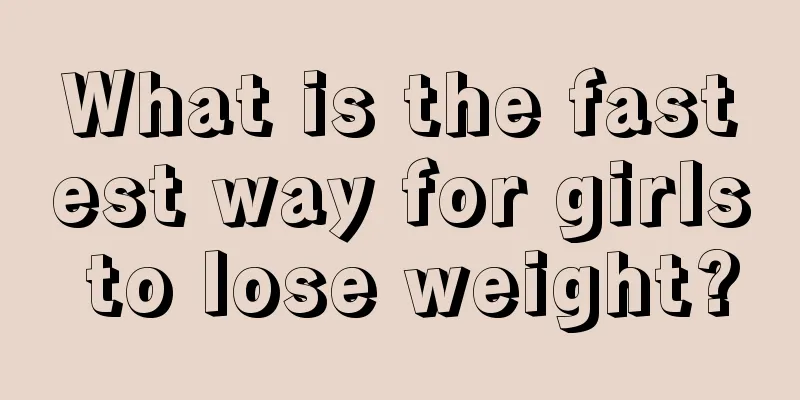 What is the fastest way for girls to lose weight?