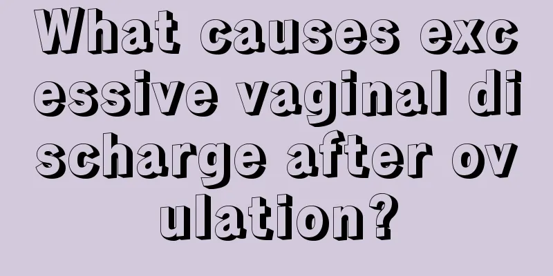 What causes excessive vaginal discharge after ovulation?