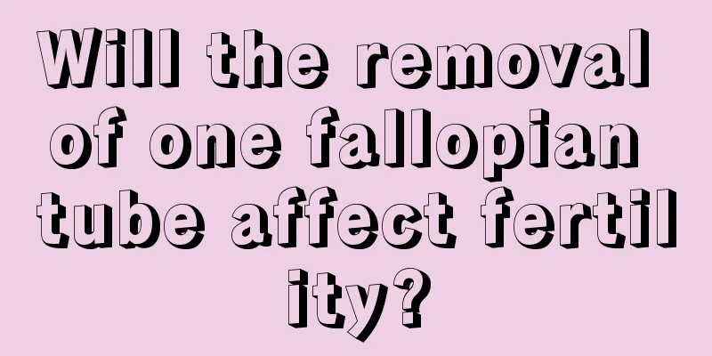 Will the removal of one fallopian tube affect fertility?