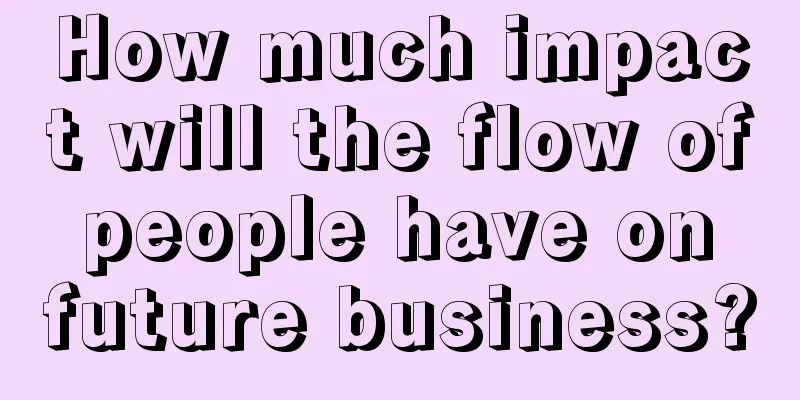 How much impact will the flow of people have on future business?