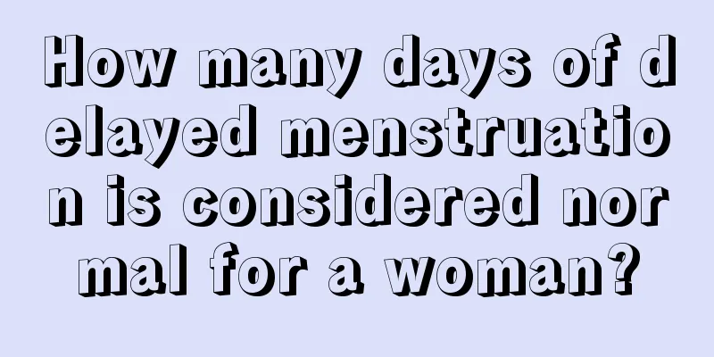 How many days of delayed menstruation is considered normal for a woman?