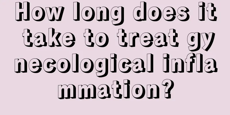 How long does it take to treat gynecological inflammation?