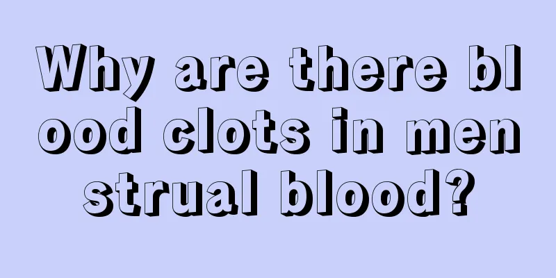 Why are there blood clots in menstrual blood?