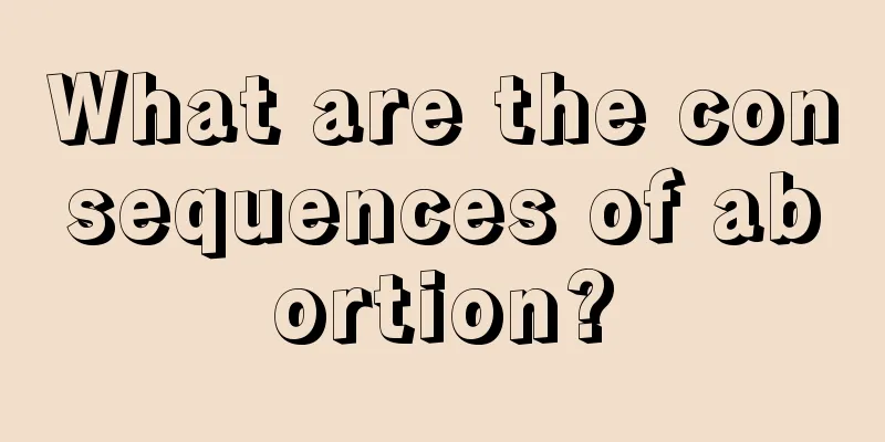 What are the consequences of abortion?