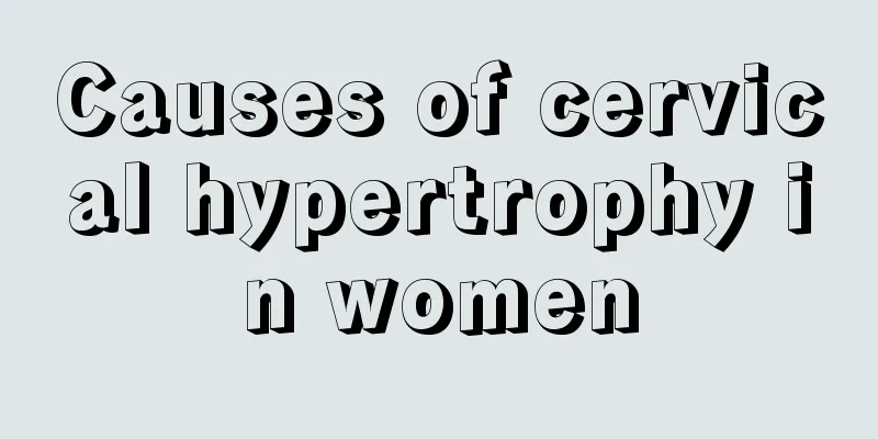 Causes of cervical hypertrophy in women