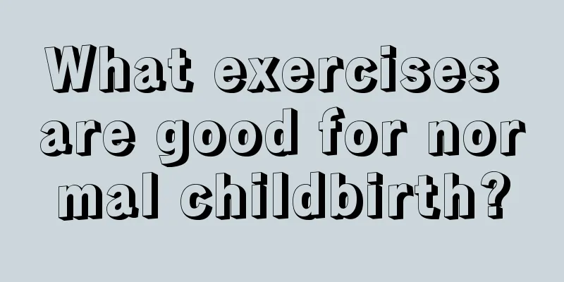 What exercises are good for normal childbirth?