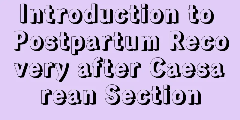 Introduction to Postpartum Recovery after Caesarean Section