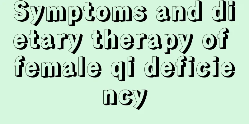 Symptoms and dietary therapy of female qi deficiency