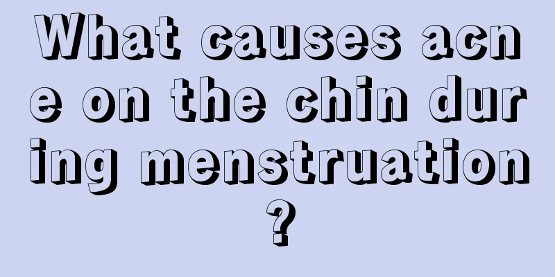 What causes acne on the chin during menstruation?