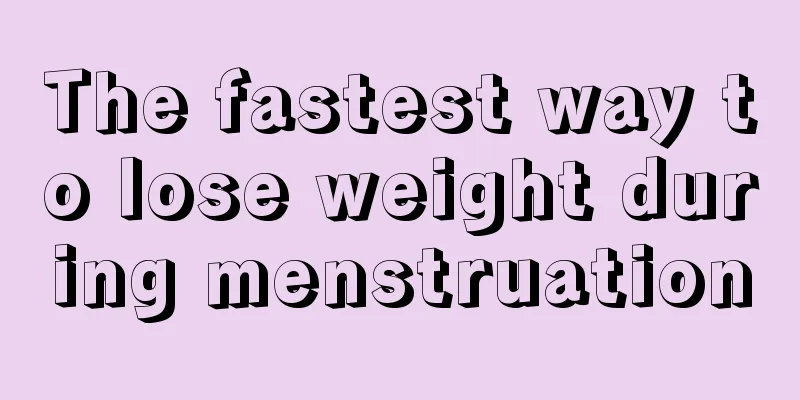 The fastest way to lose weight during menstruation