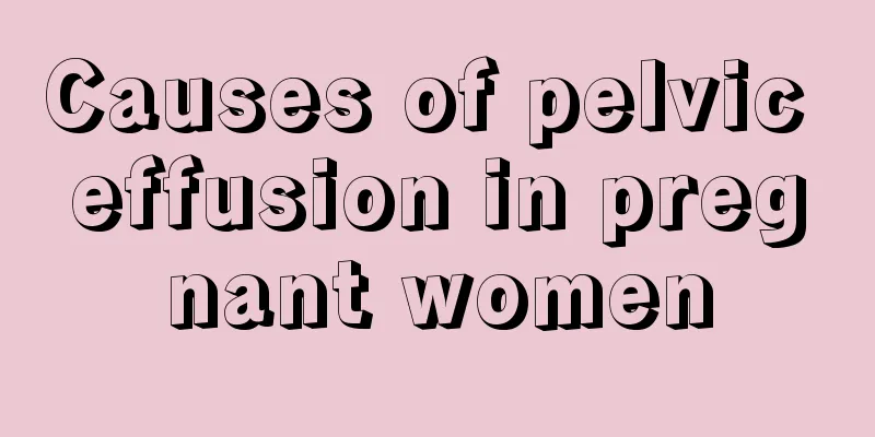 Causes of pelvic effusion in pregnant women